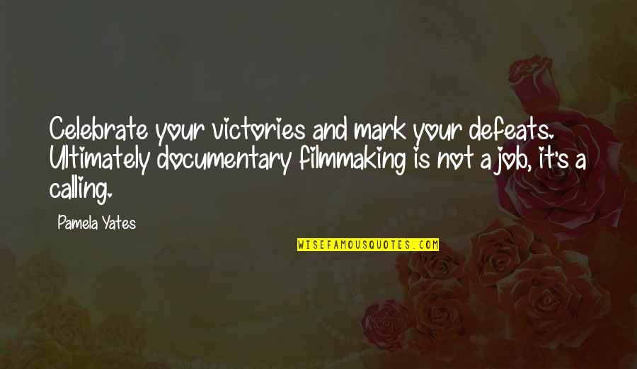 Homer Gets A Gun Quotes By Pamela Yates: Celebrate your victories and mark your defeats. Ultimately Homer Gets A Gun Quotes By Pamela Yates: Celebrate your victories and mark your defeats. Ultimately