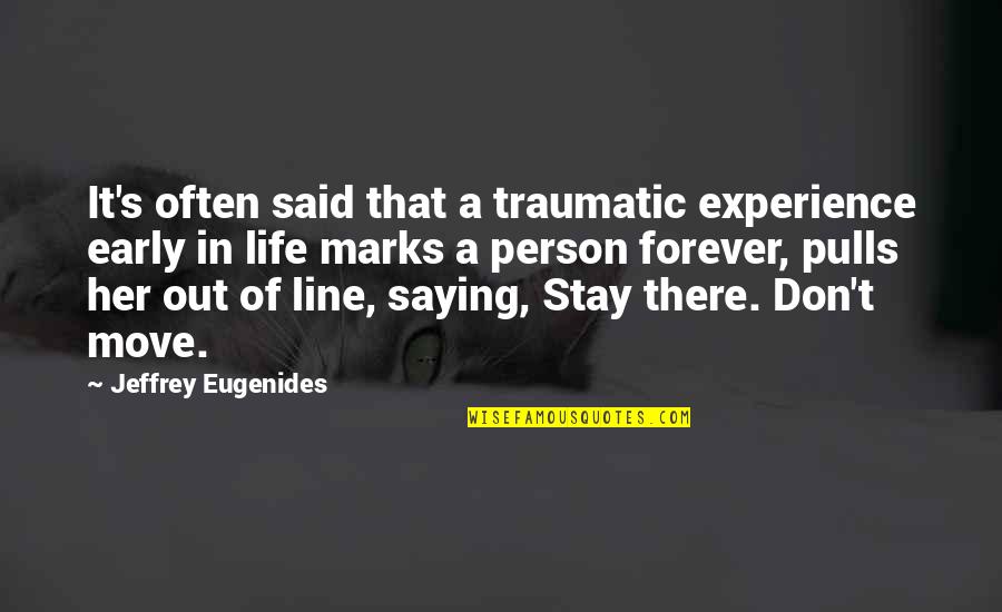 Homer Hit And Run Quotes By Jeffrey Eugenides: It's often said that a traumatic experience early