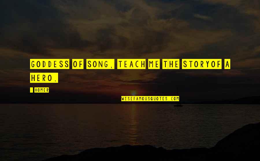 Homer Odyssey Quotes By Homer: Goddess of song, teach me the storyof a