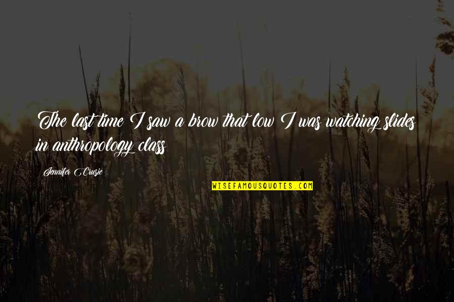 Homer Shining Quotes By Jennifer Crusie: The last time I saw a brow that