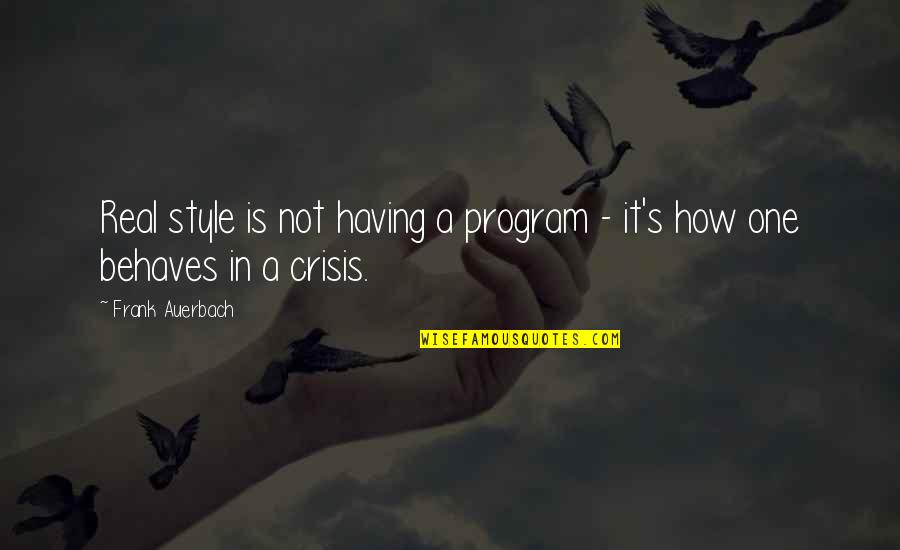 Homer Simpson A Gun Is Just Like A Tool Quotes By Frank Auerbach: Real style is not having a program -