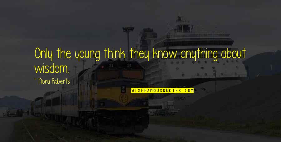 Homer Simpson Donuts Quote Quotes By Nora Roberts: Only the young think they know anything about Homer Simpson Donuts Quote Quotes By Nora Roberts: Only the young think they know anything about