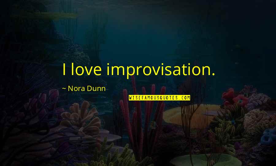 Homer Simpson Doughnuts Quotes By Nora Dunn: I love improvisation.