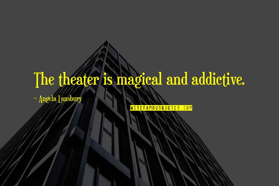 Homer Simpson Hamburger Quotes By Angela Lansbury: The theater is magical and addictive.