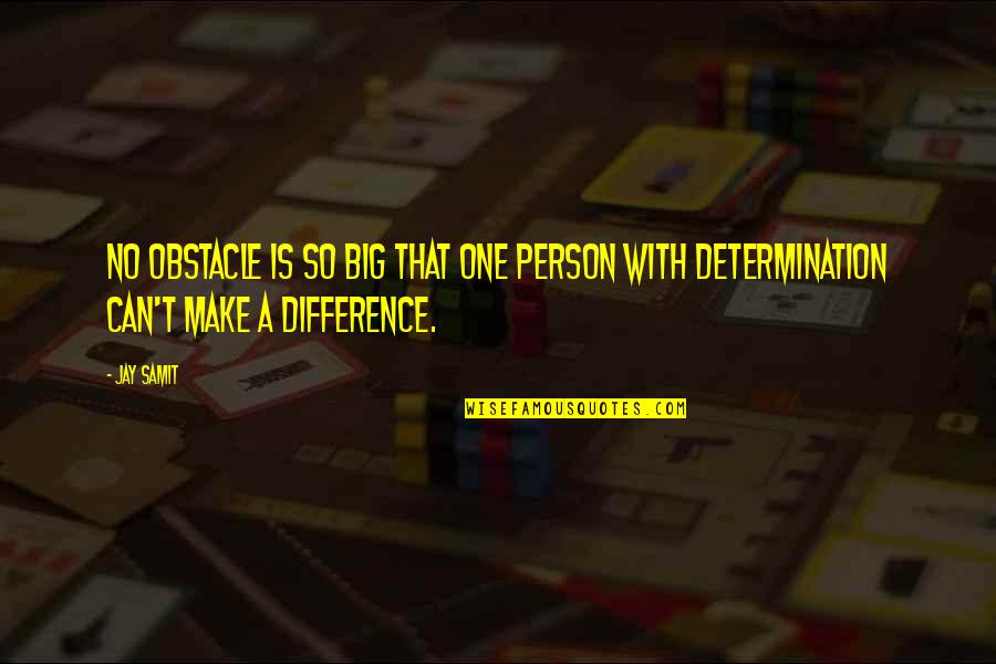Homer Simpson Kidney Quotes By Jay Samit: No obstacle is so big that one person