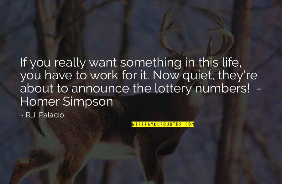 Homer Simpson Quotes By R.J. Palacio: If you really want something in this life,