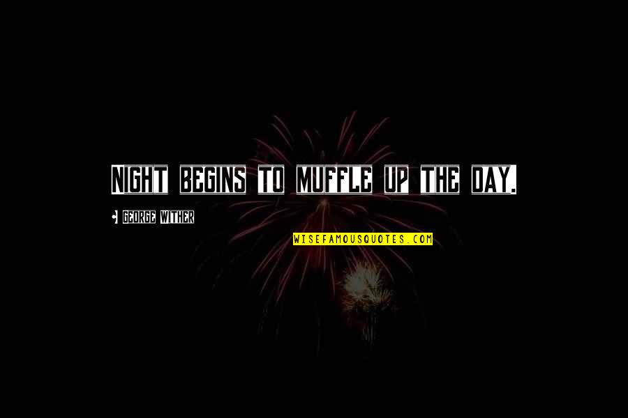 Homer Simpson Wedding Quotes By George Wither: Night begins to muffle up the day. Homer Simpson Wedding Quotes By George Wither: Night begins to muffle up the day.