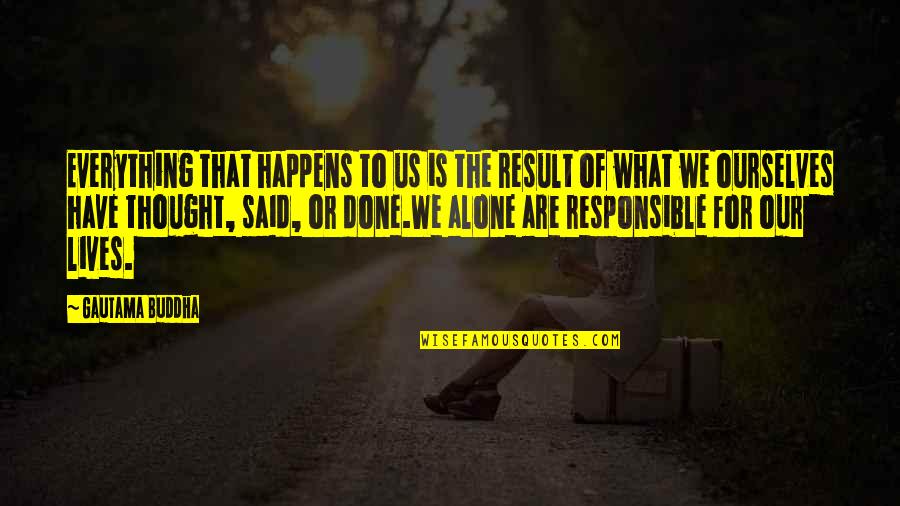 Homer Simpsons Greatest Quotes By Gautama Buddha: Everything that happens to us is the result Homer Simpsons Greatest Quotes By Gautama Buddha: Everything that happens to us is the result