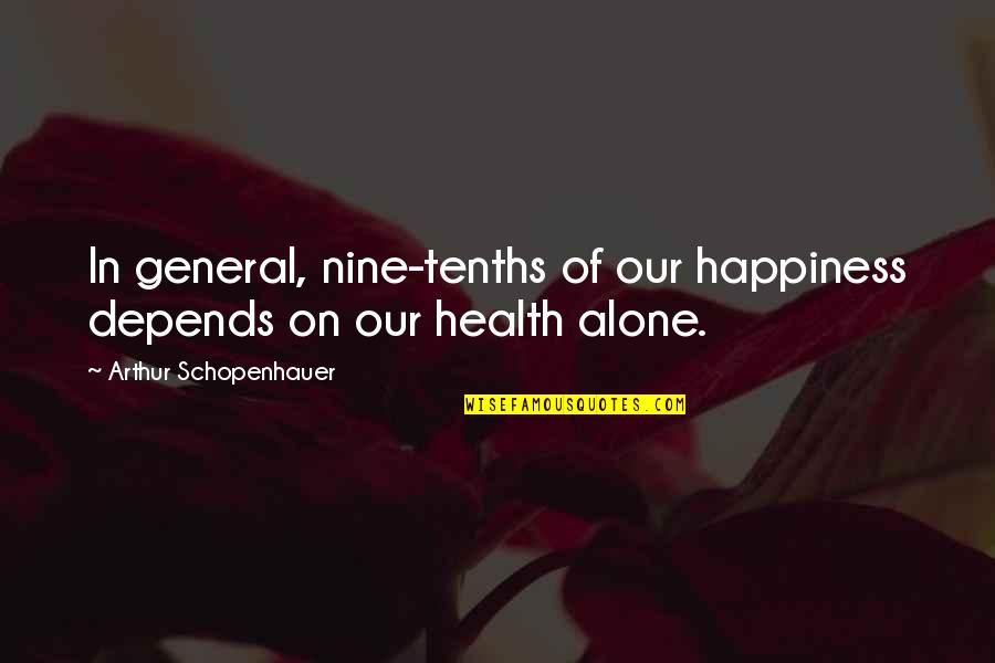 Homer Sirens Quotes By Arthur Schopenhauer: In general, nine-tenths of our happiness depends on