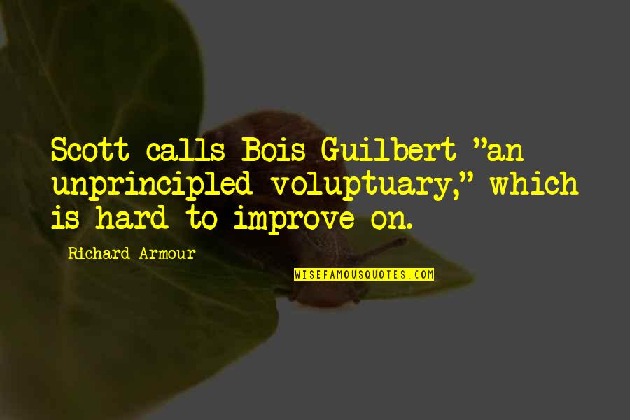 Homer The Whopper Quotes By Richard Armour: Scott calls Bois-Guilbert "an unprincipled voluptuary," which is