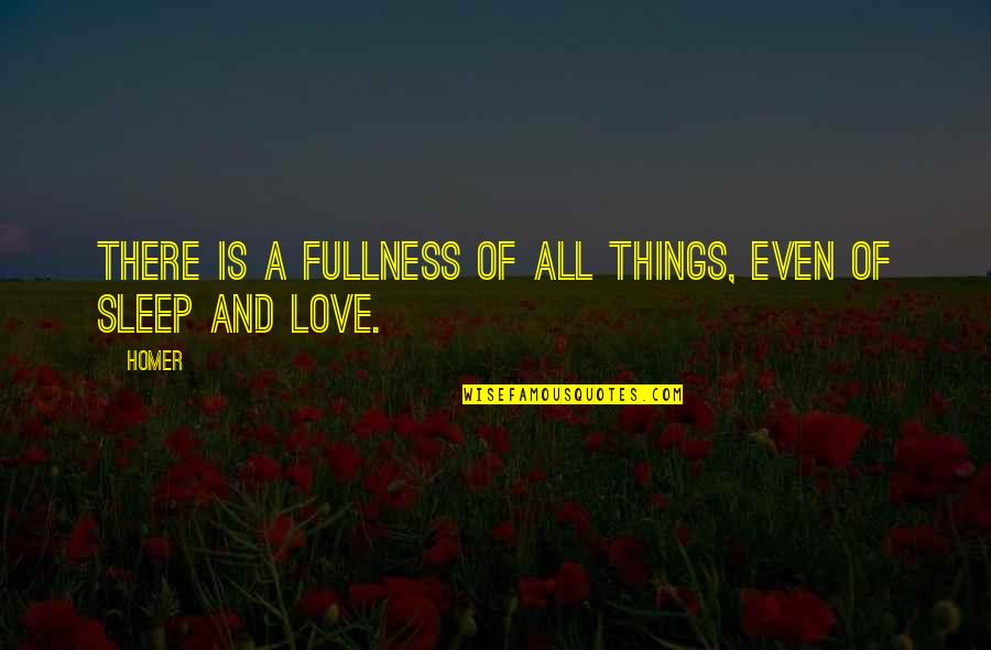 Homer's Best Quotes By Homer: There is a fullness of all things, even