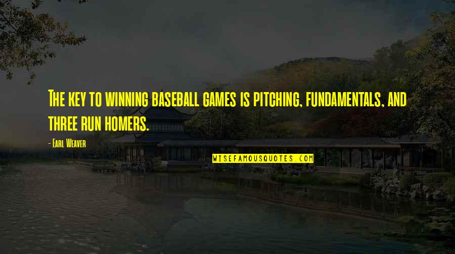 Homers Quotes By Earl Weaver: The key to winning baseball games is pitching,