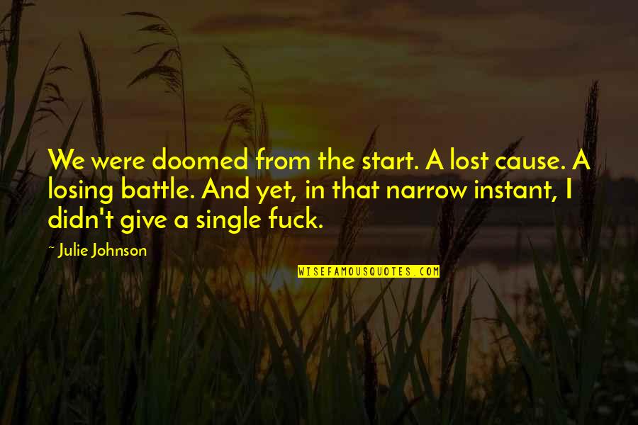 Homerus Online Quotes By Julie Johnson: We were doomed from the start. A lost
