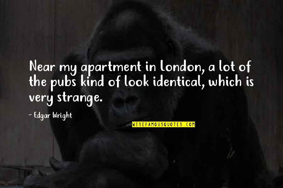 Homerus Wikipedia Quotes By Edgar Wright: Near my apartment in London, a lot of