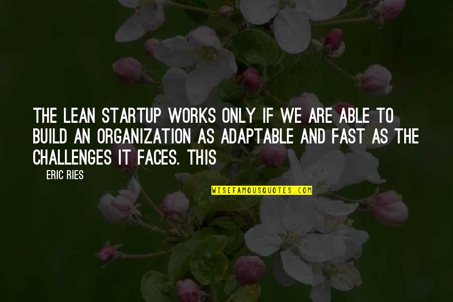 Homes And Houses Quotes By Eric Ries: The Lean Startup works only if we are