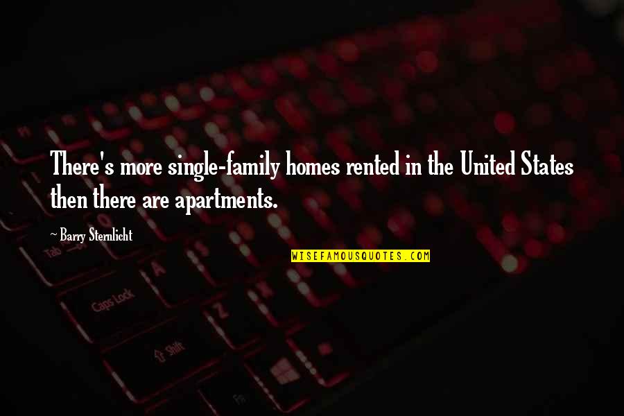 Homes Family Quotes By Barry Sternlicht: There's more single-family homes rented in the United