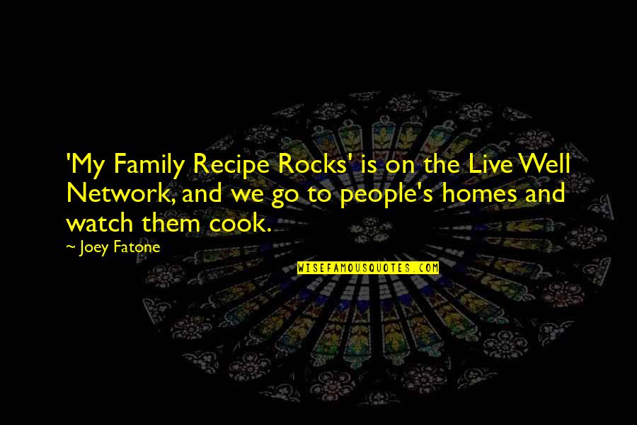 Homes Family Quotes By Joey Fatone: 'My Family Recipe Rocks' is on the Live