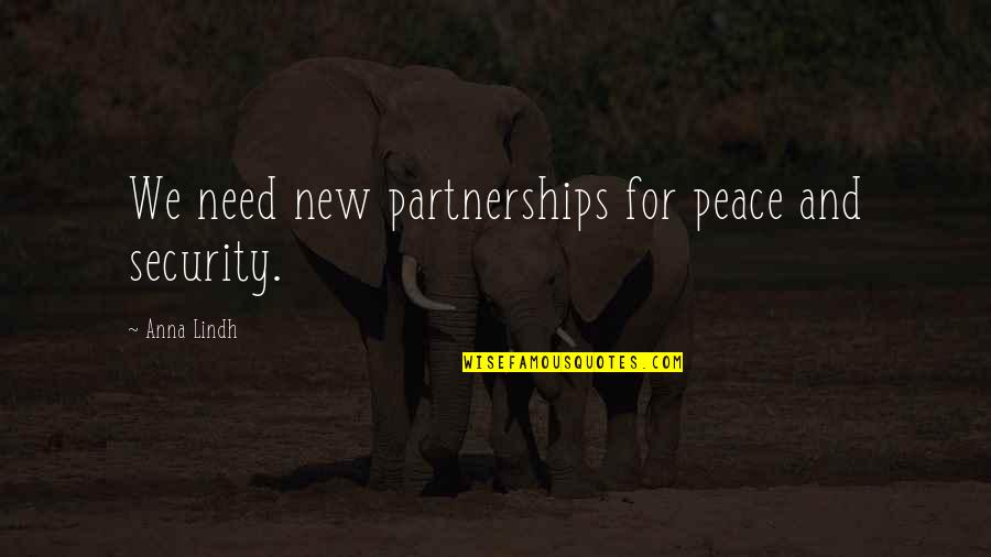 Homeschool Mom Quotes By Anna Lindh: We need new partnerships for peace and security.