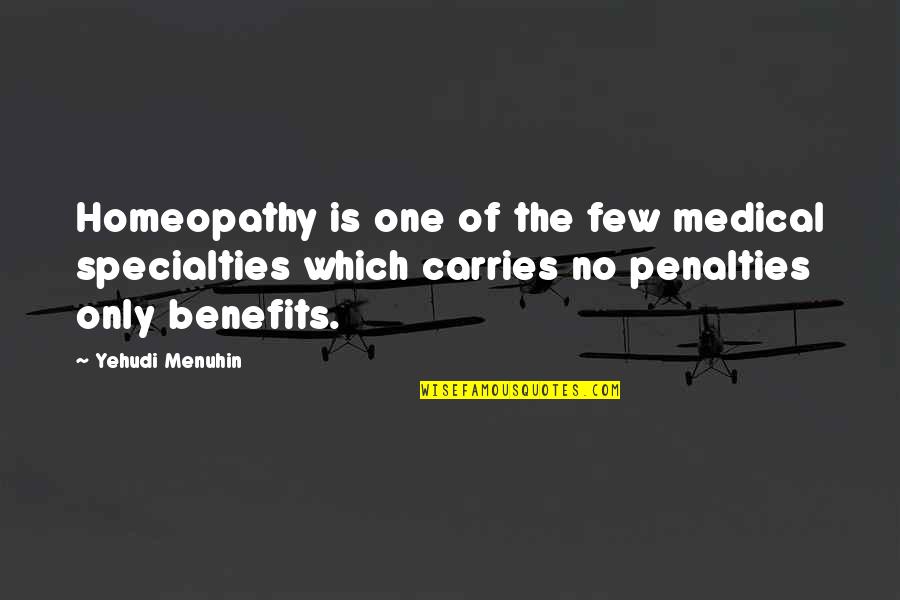 Homeschool Mom Quotes By Yehudi Menuhin: Homeopathy is one of the few medical specialties