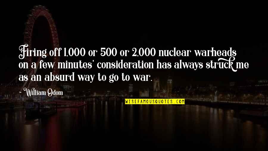 Homeschooling Funny Quotes By William Odom: Firing off 1,000 or 500 or 2,000 nuclear