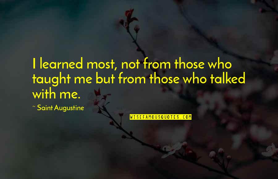 Homeschooling Quotes By Saint Augustine: I learned most, not from those who taught