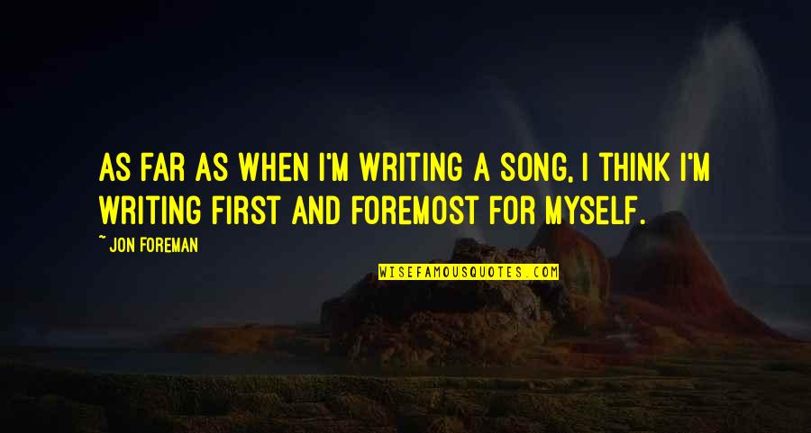 Homestores For Sale Quotes By Jon Foreman: As far as when I'm writing a song,