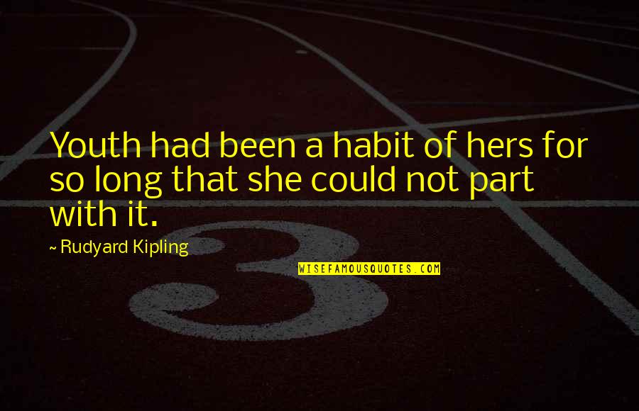 Homestyle Pizza Quotes By Rudyard Kipling: Youth had been a habit of hers for