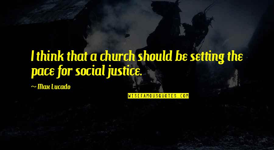 Hometown Life Quotes By Max Lucado: I think that a church should be setting