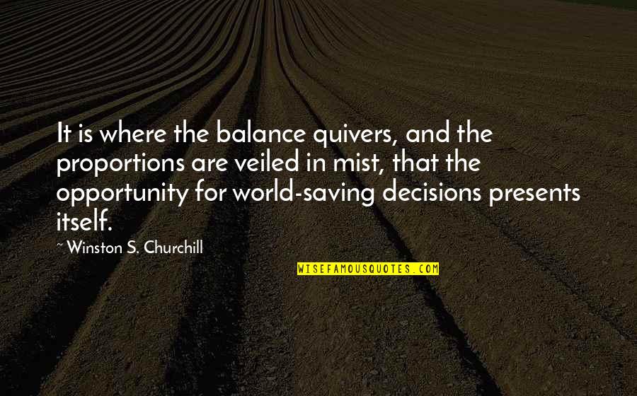 Hometowns Quotes By Winston S. Churchill: It is where the balance quivers, and the