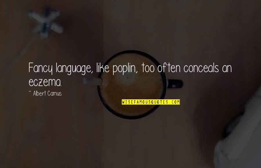 Homework Causes Stress Quotes By Albert Camus: Fancy language, like poplin, too often conceals an