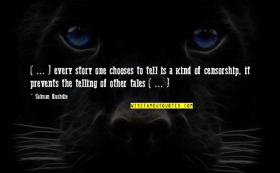 Homework Famous People Stated Quotes By Salman Rushdie: ( ... ) every story one chooses to