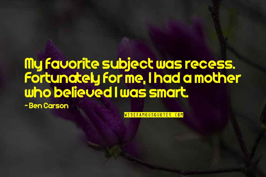 Homework Tumblr Quotes By Ben Carson: My favorite subject was recess. Fortunately for me,