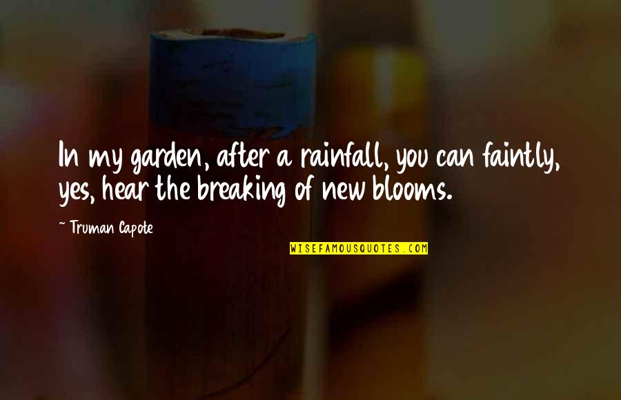 Homework Tumblr Quotes By Truman Capote: In my garden, after a rainfall, you can