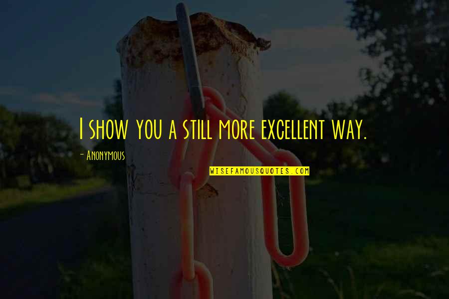 Homeworks Construction Quotes By Anonymous: I show you a still more excellent way. Homeworks Construction Quotes By Anonymous: I show you a still more excellent way.