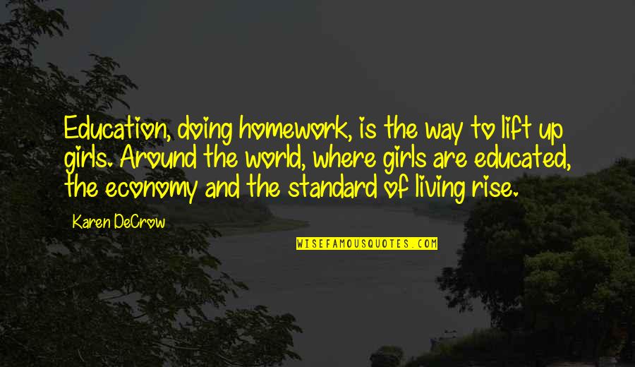 Homework's Quotes By Karen DeCrow: Education, doing homework, is the way to lift