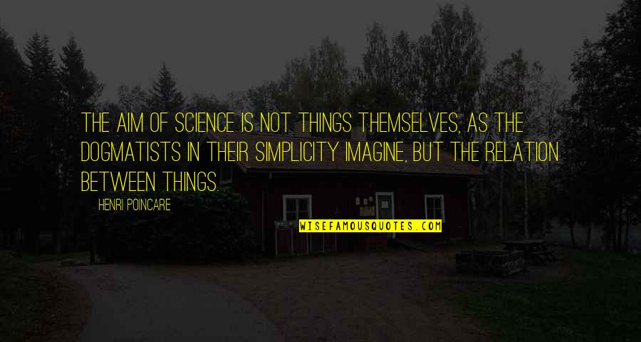 Homey The Clown Quotes By Henri Poincare: The aim of science is not things themselves, Homey The Clown Quotes By Henri Poincare: The aim of science is not things themselves,