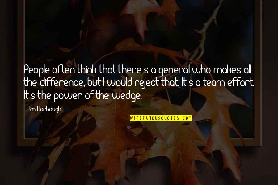 Homicide Detectives Quotes By Jim Harbaugh: People often think that there's a general who