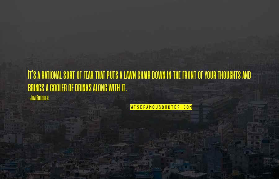 Homicidios Nos Quotes By Jim Butcher: It's a rational sort of fear that puts Homicidios Nos Quotes By Jim Butcher: It's a rational sort of fear that puts