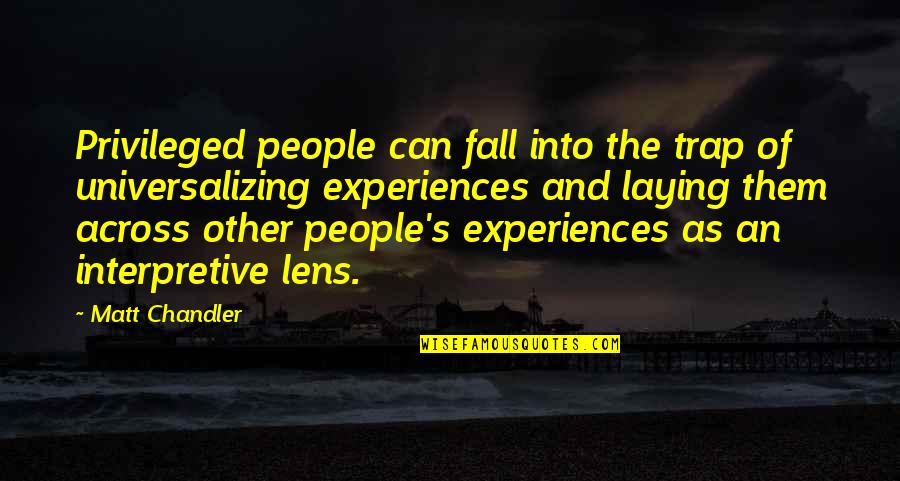 Homicidios Nos Quotes By Matt Chandler: Privileged people can fall into the trap of Homicidios Nos Quotes By Matt Chandler: Privileged people can fall into the trap of