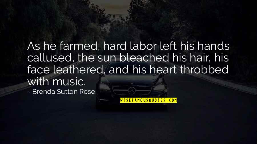 Homines In Latin Quotes By Brenda Sutton Rose: As he farmed, hard labor left his hands Homines In Latin Quotes By Brenda Sutton Rose: As he farmed, hard labor left his hands