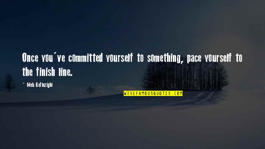 Hominin Phylogeny Quotes By Meb Keflezighi: Once you've committed yourself to something, pace yourself