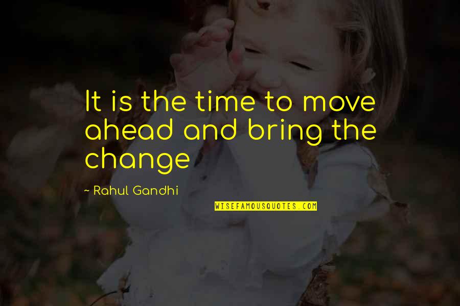 Hominin Quotes By Rahul Gandhi: It is the time to move ahead and