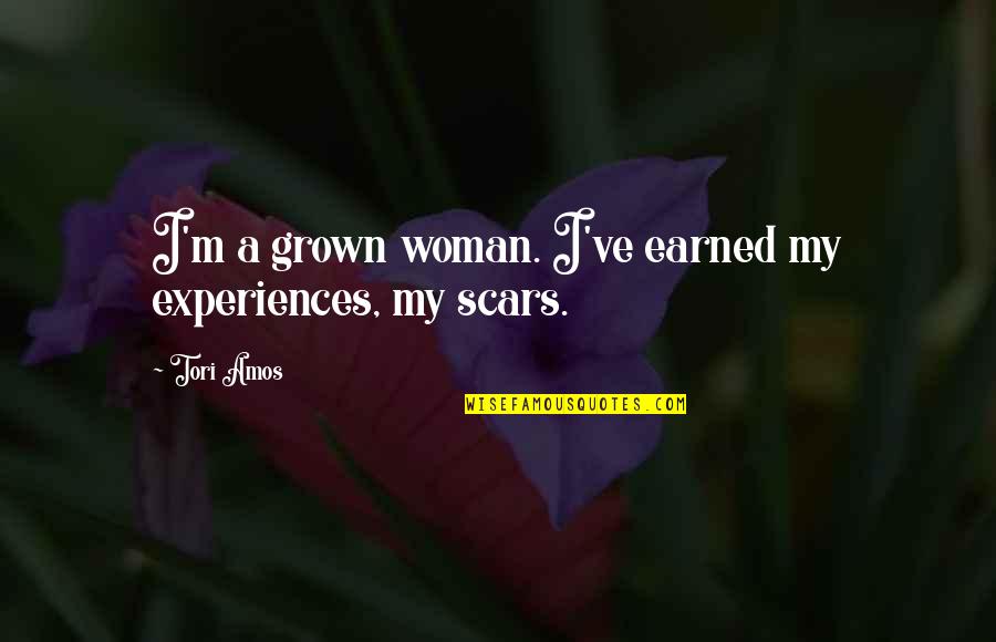 Hominis Prepaga Quotes By Tori Amos: I'm a grown woman. I've earned my experiences,
