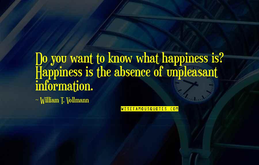 Hommelette D Finition Quotes By William T. Vollmann: Do you want to know what happiness is?