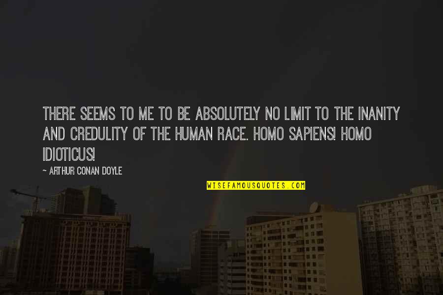 Homo Quotes By Arthur Conan Doyle: There seems to me to be absolutely no