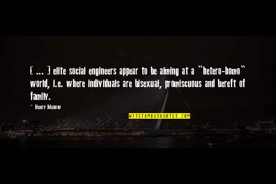 Homo Quotes By Henry Makow: [ ... ] elite social engineers appear to