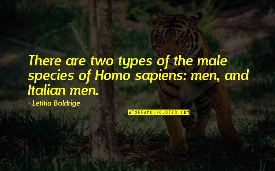 Homo Quotes By Letitia Baldrige: There are two types of the male species
