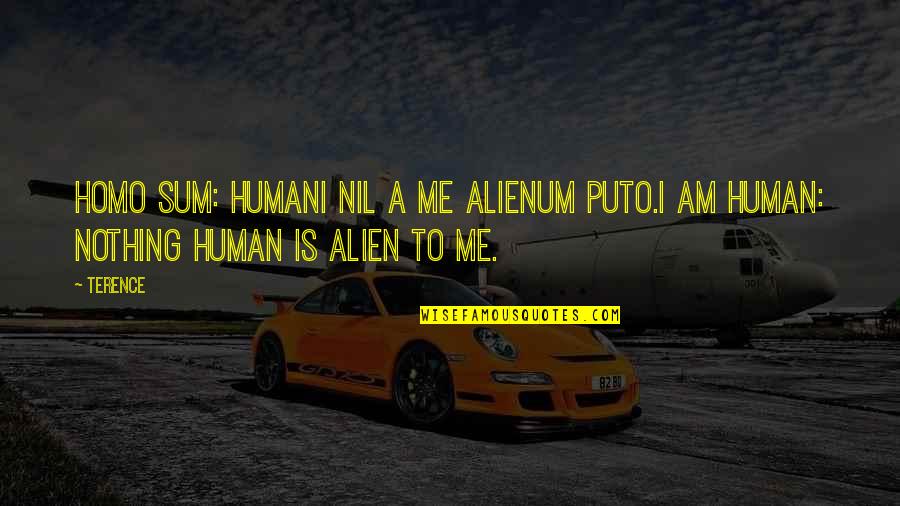 Homo Quotes By Terence: Homo sum: humani nil a me alienum puto.I