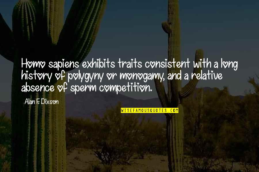 Homo Sapiens Quotes By Alan F. Dixson: Homo sapiens exhibits traits consistent with a long Homo Sapiens Quotes By Alan F. Dixson: Homo sapiens exhibits traits consistent with a long