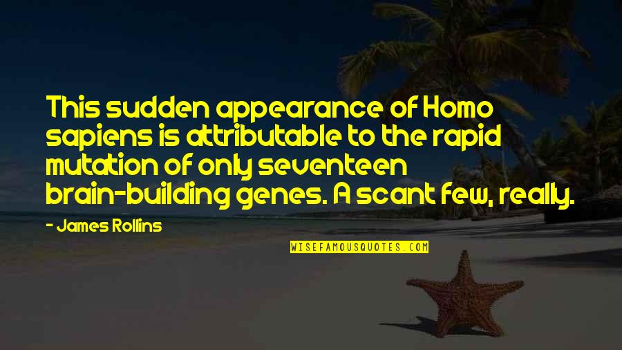 Homo Sapiens Quotes By James Rollins: This sudden appearance of Homo sapiens is attributable Homo Sapiens Quotes By James Rollins: This sudden appearance of Homo sapiens is attributable